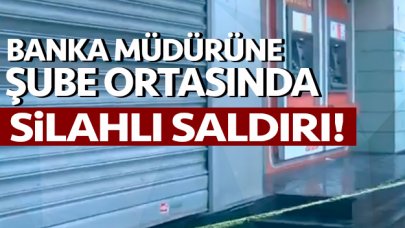 Banka müdürüne şubede silahlı saldırı