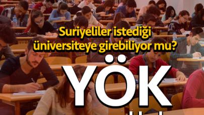 Suriyeliler istedikleri üniversiteye sınavsız girebiliyor mu? YÖK açıkladı