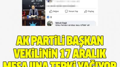 Ak Partili başkan vekilinin 17 Aralık mesajına tepki yağıyor