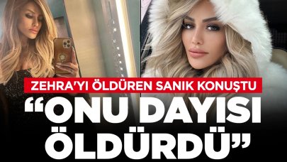 Zehra'yı öldüren sanık konuştu: Onu öldürten dayısıdır