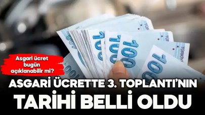 Asgari ücret 3. toplantısının tarihi belli oldu