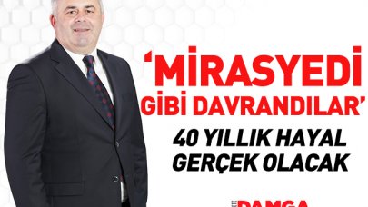 Mirasyedi gibi davrandılar!