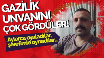 Gazilik unvanını çok gördüler!