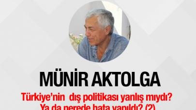 Türkiye’nin dış politikası yanlış mı idi, ya da nerede hata yapıldı da yolumuza bir Suriye çıktı? (2)