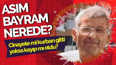 Asım Bayram nerede? Öldürüldü mü kayıp mı!