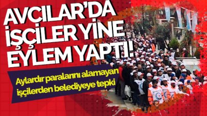 Avcılar'da belediye işçilerinden protesto