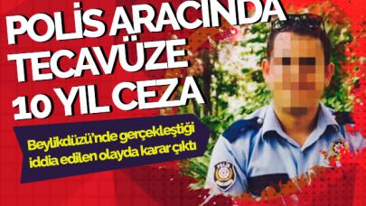 Polis aracındaki tecavüze 10 yıl hapis