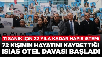 72 kişinin hayatını kaybettiği İsias Otel davası başladı: 'Buradan çıkacak netice emsal olacak'