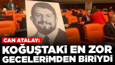 Can Atalay: Koğuştaki en zor gecelerimden biriydi