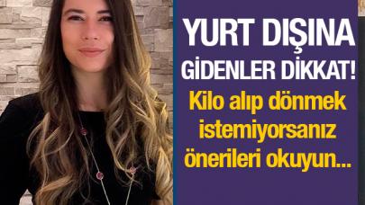 Yurt dışında doğru beslenin