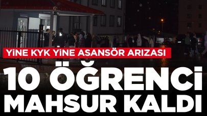 Yine KYK yine asansör: 10 öğrenci mahsur kaldı