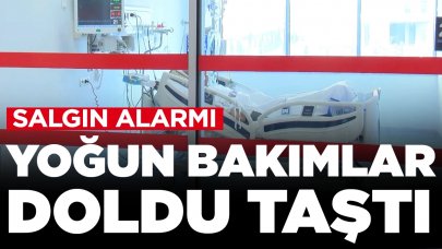 Salgın alarmı: Yoğun bakımlar doldu taştı