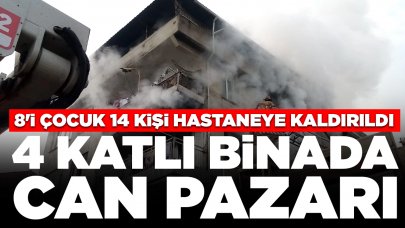 4 katlı binada can pazarı: 8'i çocuk 14 kişi hastaneye kaldırıldı