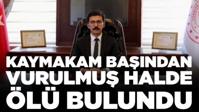 Kaymakam başından vurulmuş halde ölü bulundu