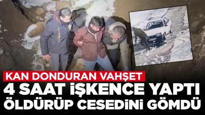 Kan donduran vahşet: 4 saat işkence yaptı, öldürüp cesedini gömdü