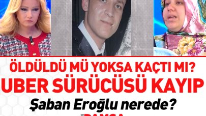 Sultangazi'deki UBER sürücüsü Şaban Eroğlu nerede? Müge Anlı arıyor