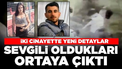 İki cinayette yeni detaylar! 3 saat arayla öldürüldüler: Sevgili oldukları ortaya çıktı