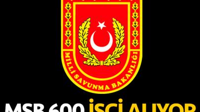 MSB İŞKUR 600 işçi alımı yapacak | Başvuru şartları ve tarihleri