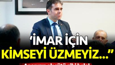 İmar için kimseyi üzmeyiz