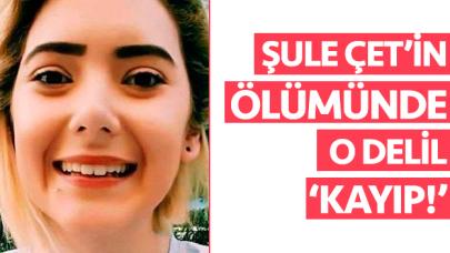 Şule Çet'in ölümünde kayıp giysi detayı!