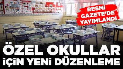 Resmi Gazete'de yayımlandı: Özel okullar için yeni düzenleme