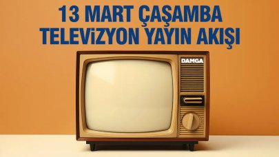 13 Mart 2024 Çarşamba Atv, Kanal D, Show Tv, Star Tv, FOX Tv, TV8, TRT 1 ve Kanal 7 yayın akışı