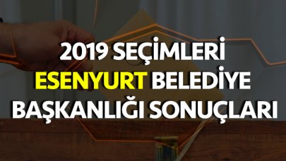 31 Mart 2019 Esenyurt Belediye Başkanlığı Seçim Sonuçları