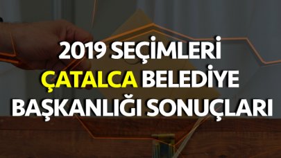 31 Mart 2019 Çatalca Belediye Başkanlığı Seçim Sonuçları