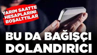 Bu da bağışçı dolandırıcı: Yarım saatte hesaplarını boşalttılar