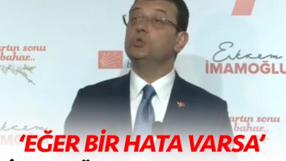 Ekrem İmamoğlu: Hata varsa çekinmeden açıklarız