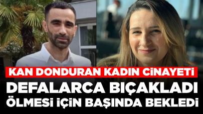 Kan donduran kadın cinayeti: Sokak ortasında defalarca bıçakladı, ölmesi için başında bekledi