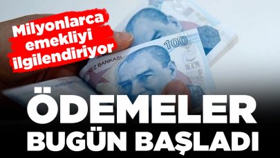 Milyonlarca emekliyi ilgilendiriyor: Ödemeler bugün başladı