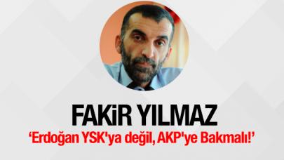 Erdoğan YSK'ya değil, AKP'ye Bakmalı!