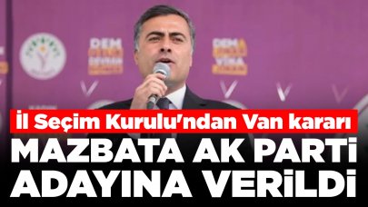 İl Seçim Kurulu'ndan Van kararı: Mazbata AK Parti adayına verildi