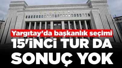 Yargıtay'da başkanlık seçimi: 15'inci tur da sonuç yok