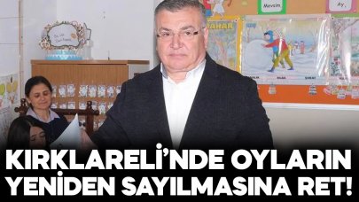 Kırklareli'de oyların yeniden sayılması reddedildi