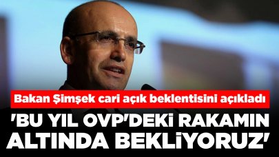 Bakan Şimşek'in cari açık beklentisi: 'Bu yıl OVP'deki rakamın altında bekliyoruz'