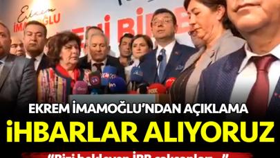 Ekrem İmamoğlu: İhbarlar alıyoruz