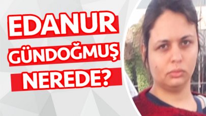 Edanur Gündoğmuş nerede? Müge Anlı onu arıyor