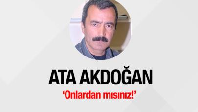 Onlardan mısınız!