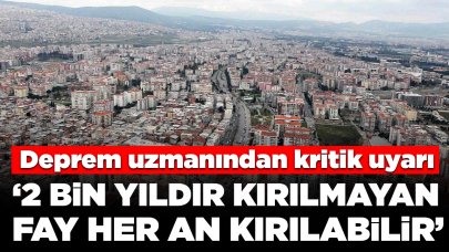 Deprem uzmanından kritik uyarı: '2 bin yıldır kırılmayan fay her an kırılabilir'