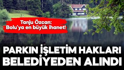 Gölcük Tabiat Parkı'nın işletim hakları Bolu Belediyesi'nden alındı