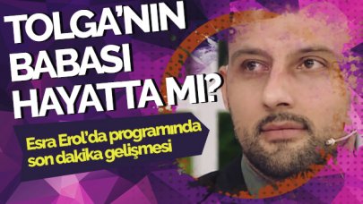 Tolga'nın babası yaşıyor mu? Esra Erol'da flaş gelişme