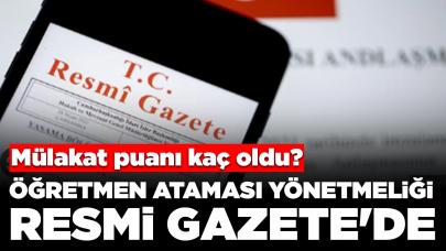 Öğretmen atamalarında yeni düzenleme Resmi Gazete'de: Mülakat puanı kaç oldu?