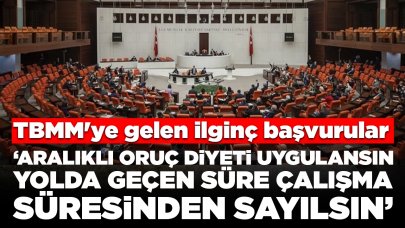 TBMM Dilekçe Komisyonu'nda ilginç dilekçeler: 'Aralıklı oruç diyeti uygulansın, yolda geçen süre çalışma süresinden sayılsın'