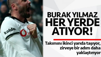 Burak Yılmaz her yerde atıyor! Kralın dönüşü