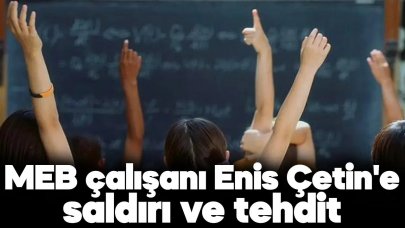 MEB Çalışanı ve Dernek Yöneticisi Enis Çetin'e tehdit ve saldırı!