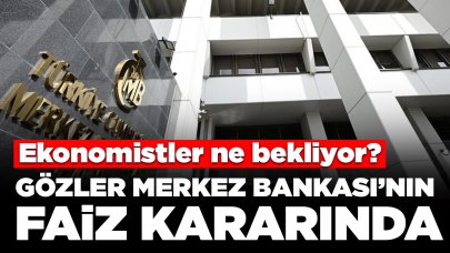 Gözler TCMB'nin faiz kararında: Ekonomistler ne bekliyor?