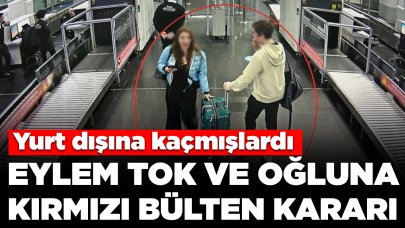 Yurt dışına kaçmışlardı: Eylem Tok ve oğlu hakkında flaş gelişme