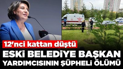 Eski belediye başkan yardımcısının şüpheli ölümü: 12'nci kattan düştü